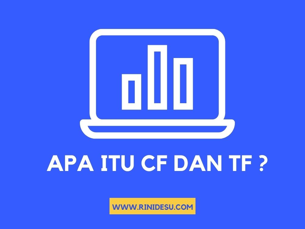 Apa itu CF dan TF ?
