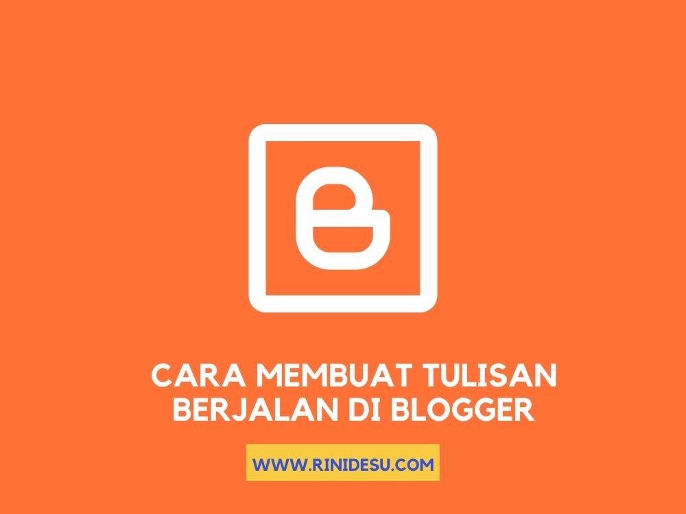 Cara Membuat Tulisan Berjalan Di Blogger