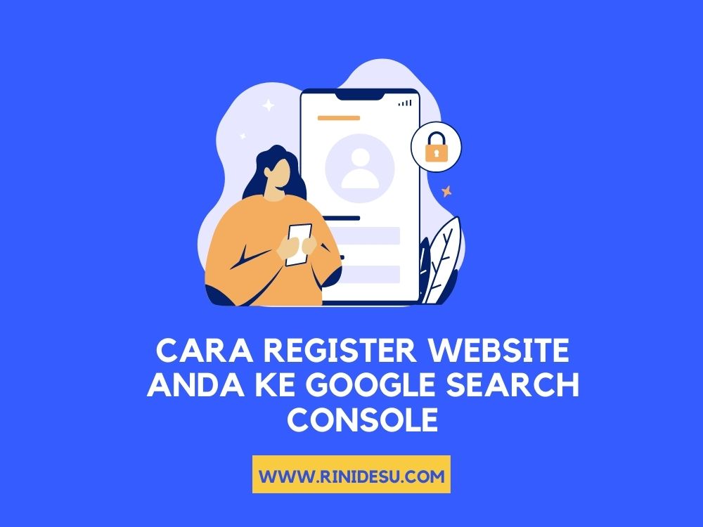 Cara Register Website Anda ke Google Search Console