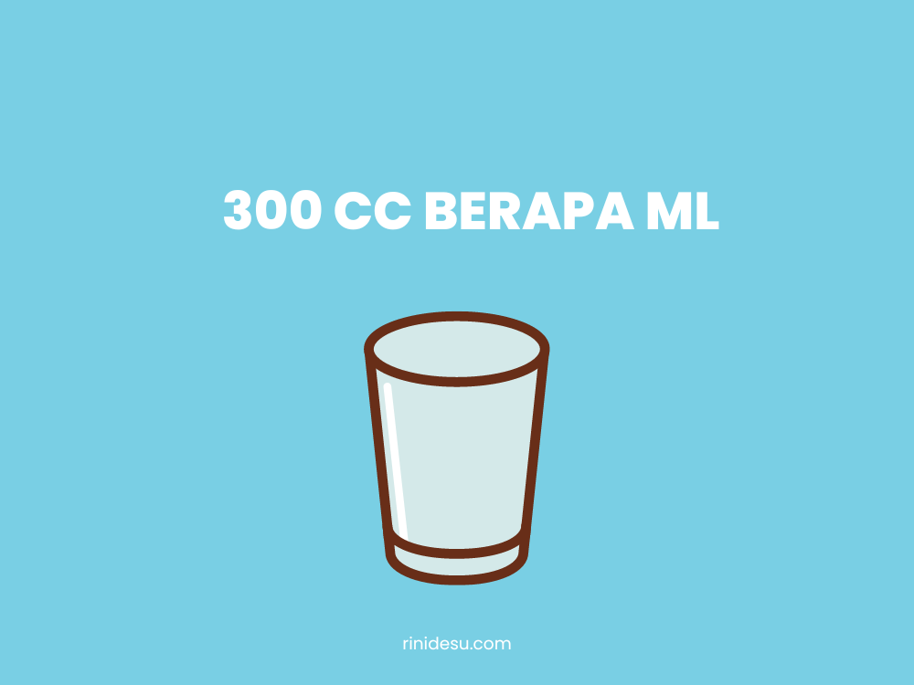 300 cc Berapa ml
