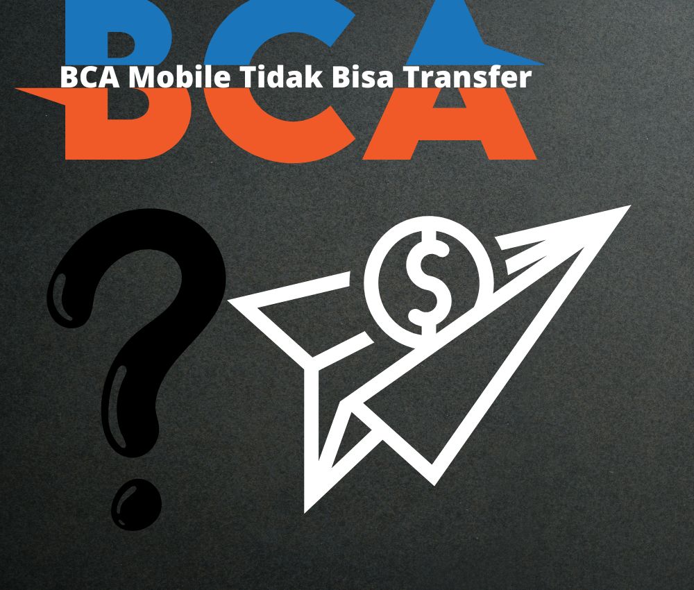 Mengatasi dan Penyebab BCA Mobile Tidak Bisa Transfer