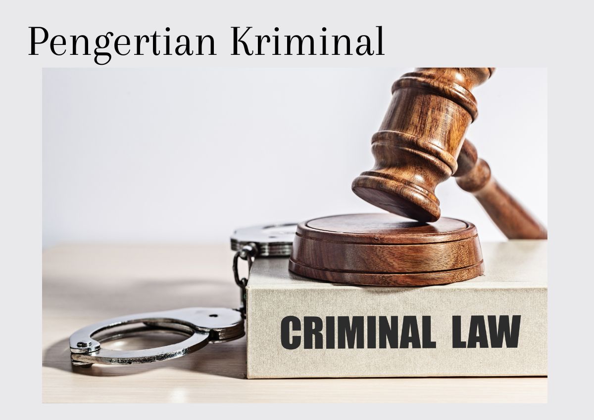 Pengertian Kriminal: Apa yang Dimaksud dengan Kriminal?