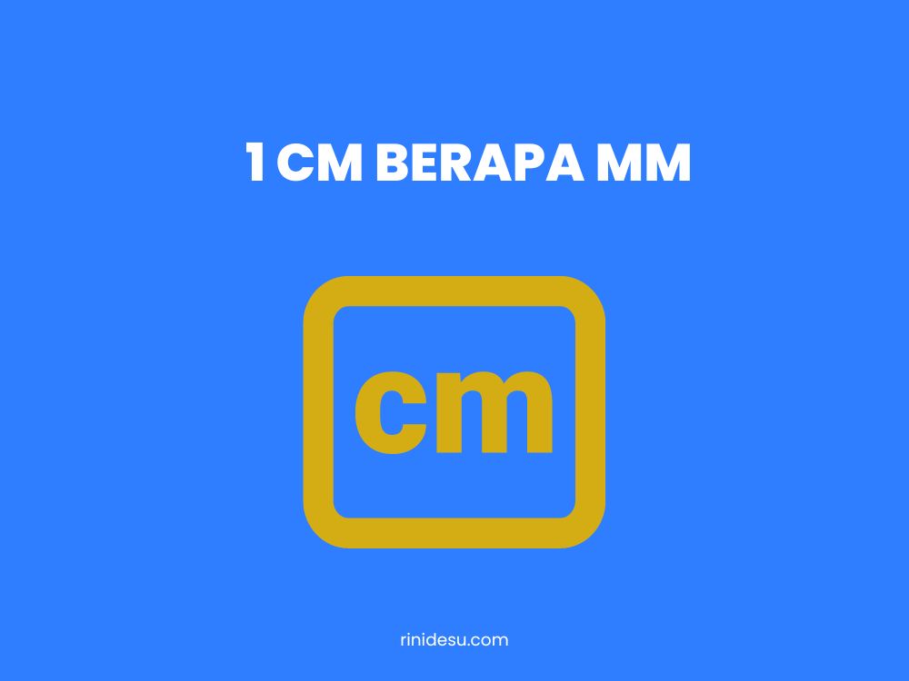 1 CM Berapa MM