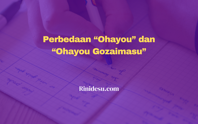 Perbedaan Ohayou dan Ohayou Gozaimasu